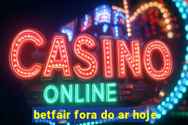 betfair fora do ar hoje